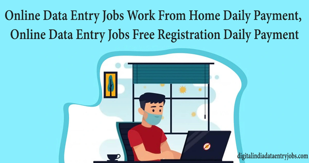 Online Data Entry Jobs Work From Home Daily Payment, Weekly Payment