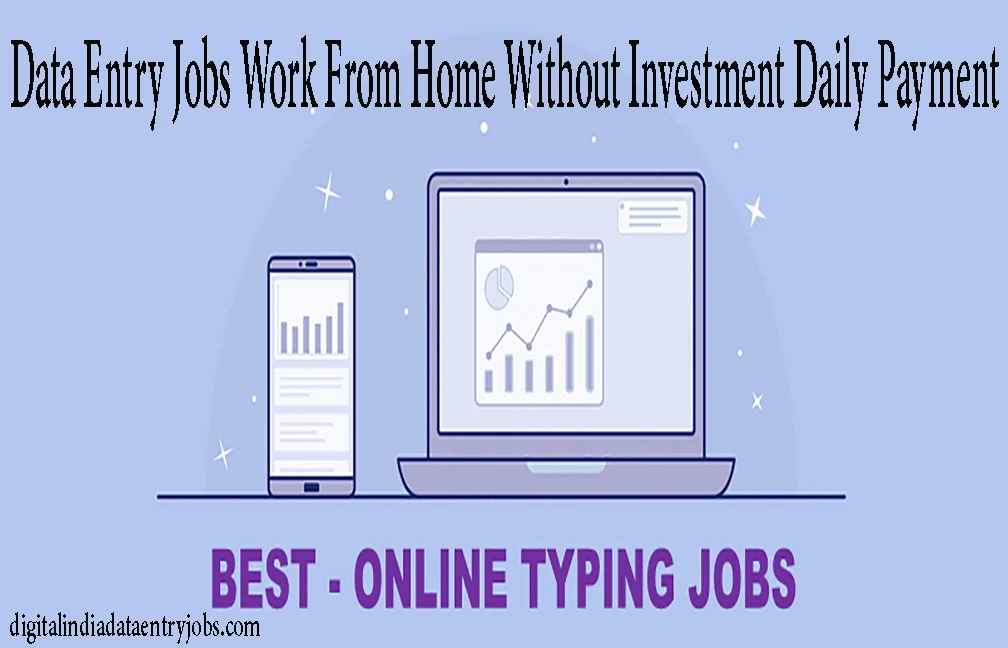 Data Entry Jobs Work From Home Without Investment Daily Payment